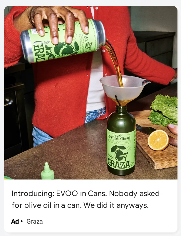 Graza Google display ad - June 2025 EVOO Can launch: 'Introducing: EVOO in Cans. Nobody asked for olive oil in a can. We did it anyways.' with image of can being poured into bottle