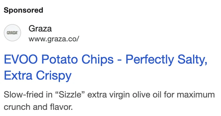 Graza Google search ad - 'EVOO Potato Chips - Perfectly Salty, Extra Crispy - Slow-fried in Sizzle extra virgin olive oil for maximum crunch and flavor' - snack extension testing on Google