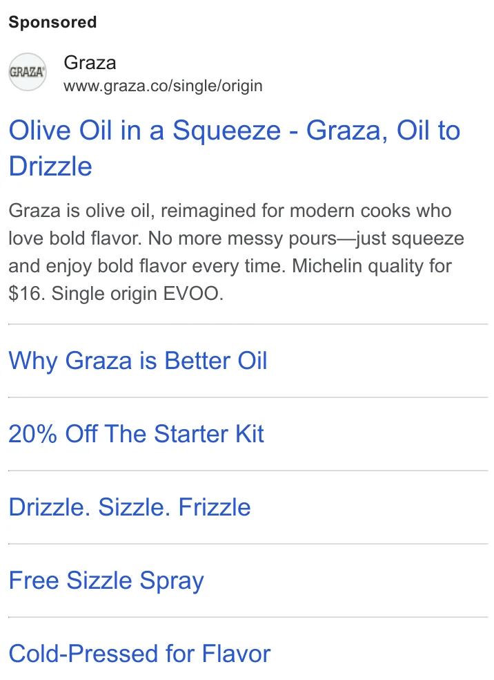 Graza Google search ad - 'Olive Oil in a Squeeze - Graza, Oil to Drizzle' with 5 sitelinks: Why Graza is Better Oil, 20% Off The Starter Kit, Drizzle. Sizzle. Frizzle., Free Sizzle Spray, Cold-Pressed for Flavor