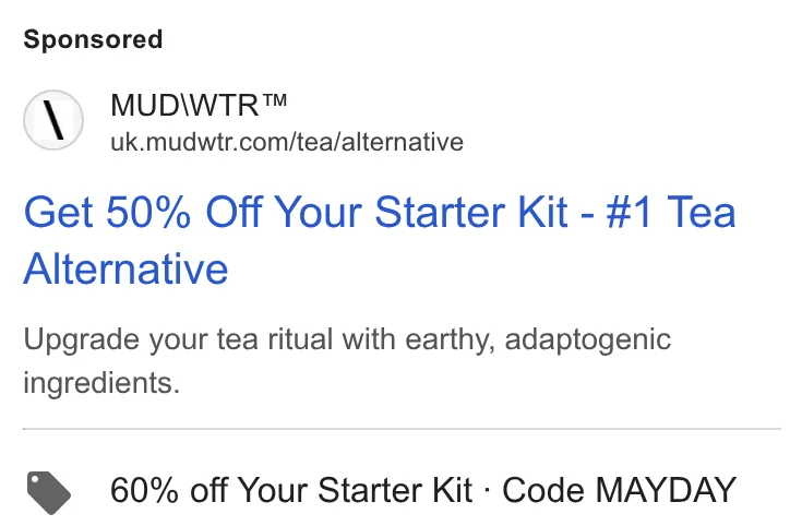 MUD\WTR Google UK search ad - 'Get 50% Off Your Starter Kit - #1 Tea Alternative' on uk.mudwtr.com/tea/alternative with Code MAYDAY for 60% off
